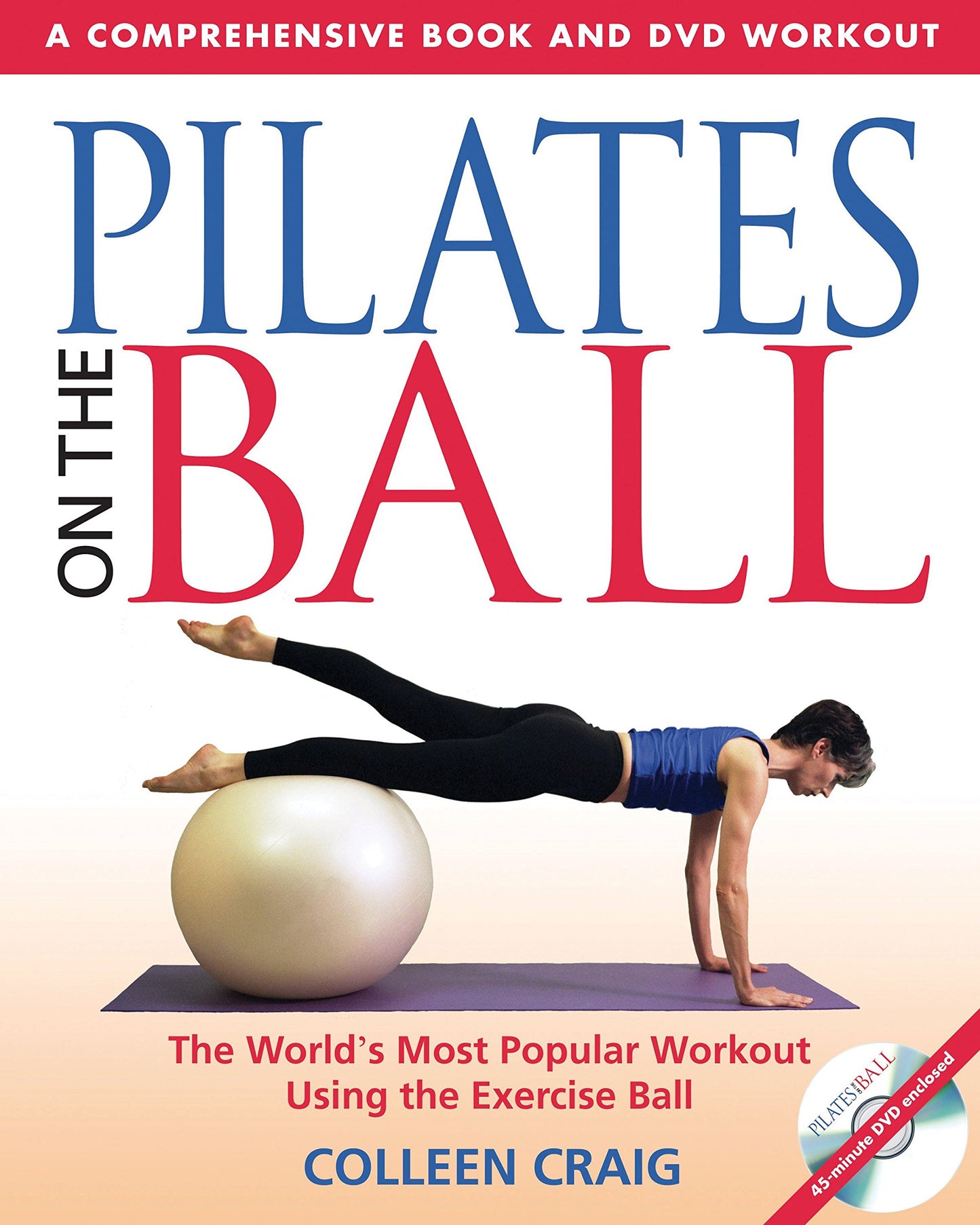 Pilates on the Ball: A Comprehensive Book and DVD Workout [With DVD] (Original)