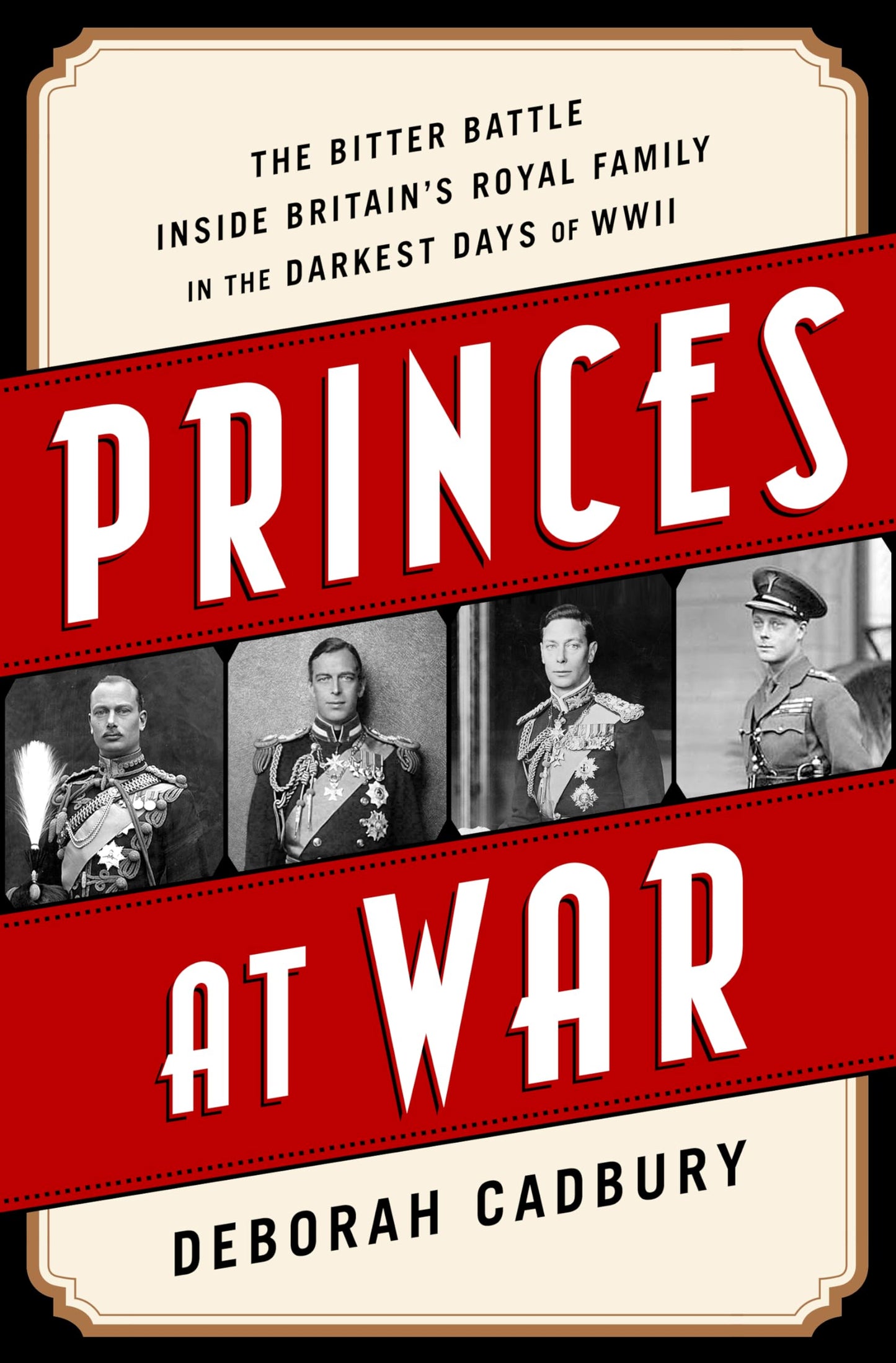 Princes at War: The Bitter Battle Inside Britain's Royal Family in the Darkest Days of WWII book cover