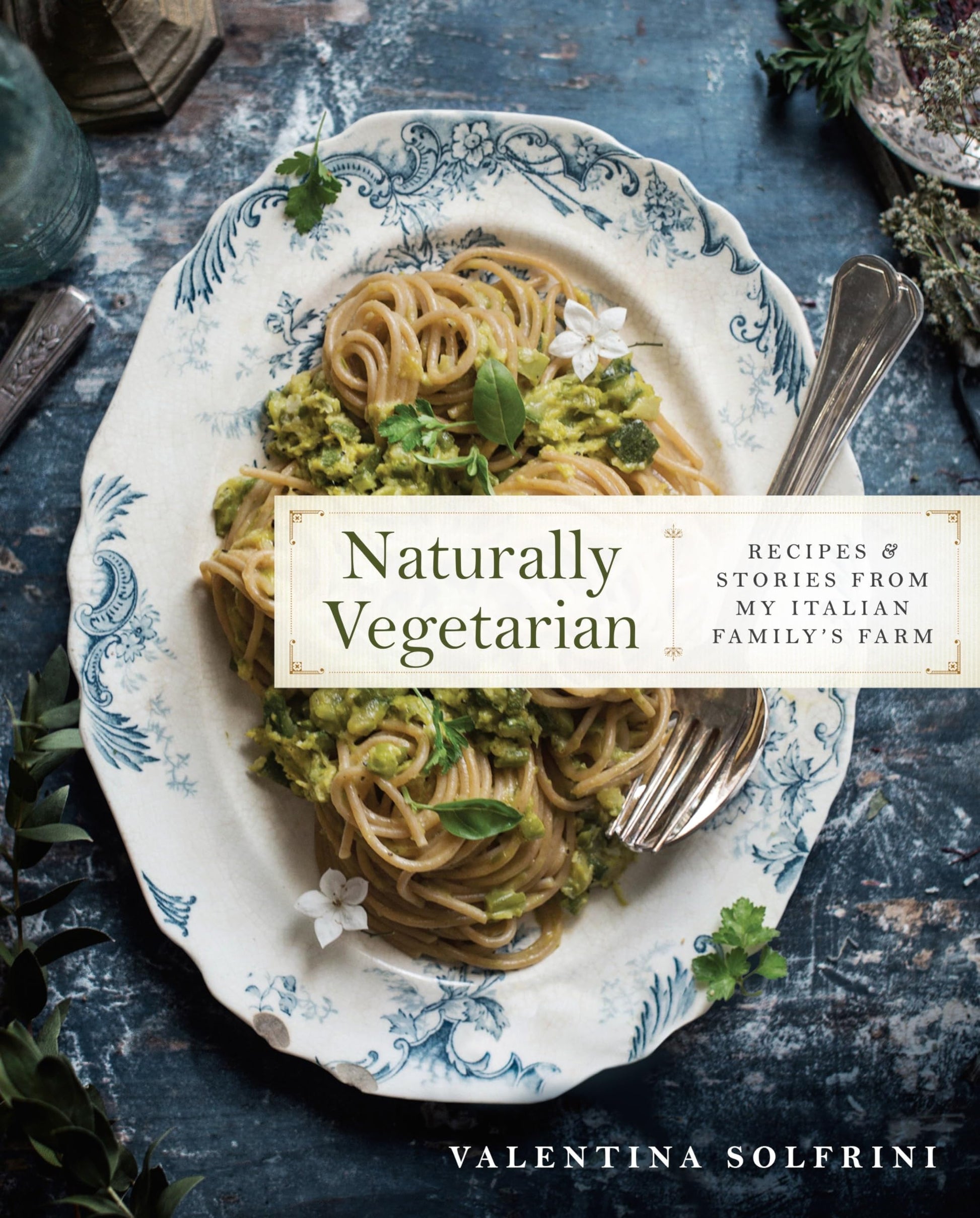 Naturally Vegetarian: Recipes and Stories from My Italian Family Farm: A Cookbook book cover