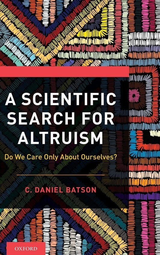 A Scientific Search for Altruism: Do We Only Care About Ourselves? book cover