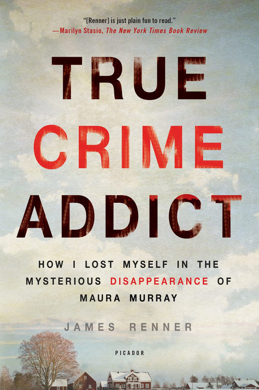 True Crime Addict: How I Lost Myself in the Mysterious Disappearance of Maura Murray book cover