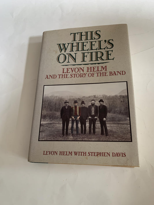 This Wheel's on Fire: Levon Helm and the Story of the Band
