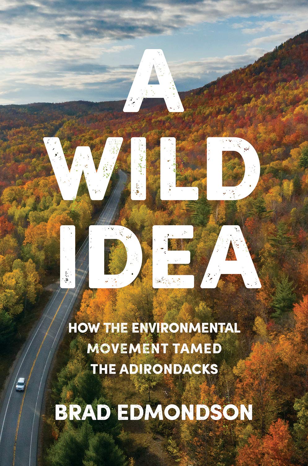 Wild Idea: How the Environmental Movement Tamed the Adirondacks