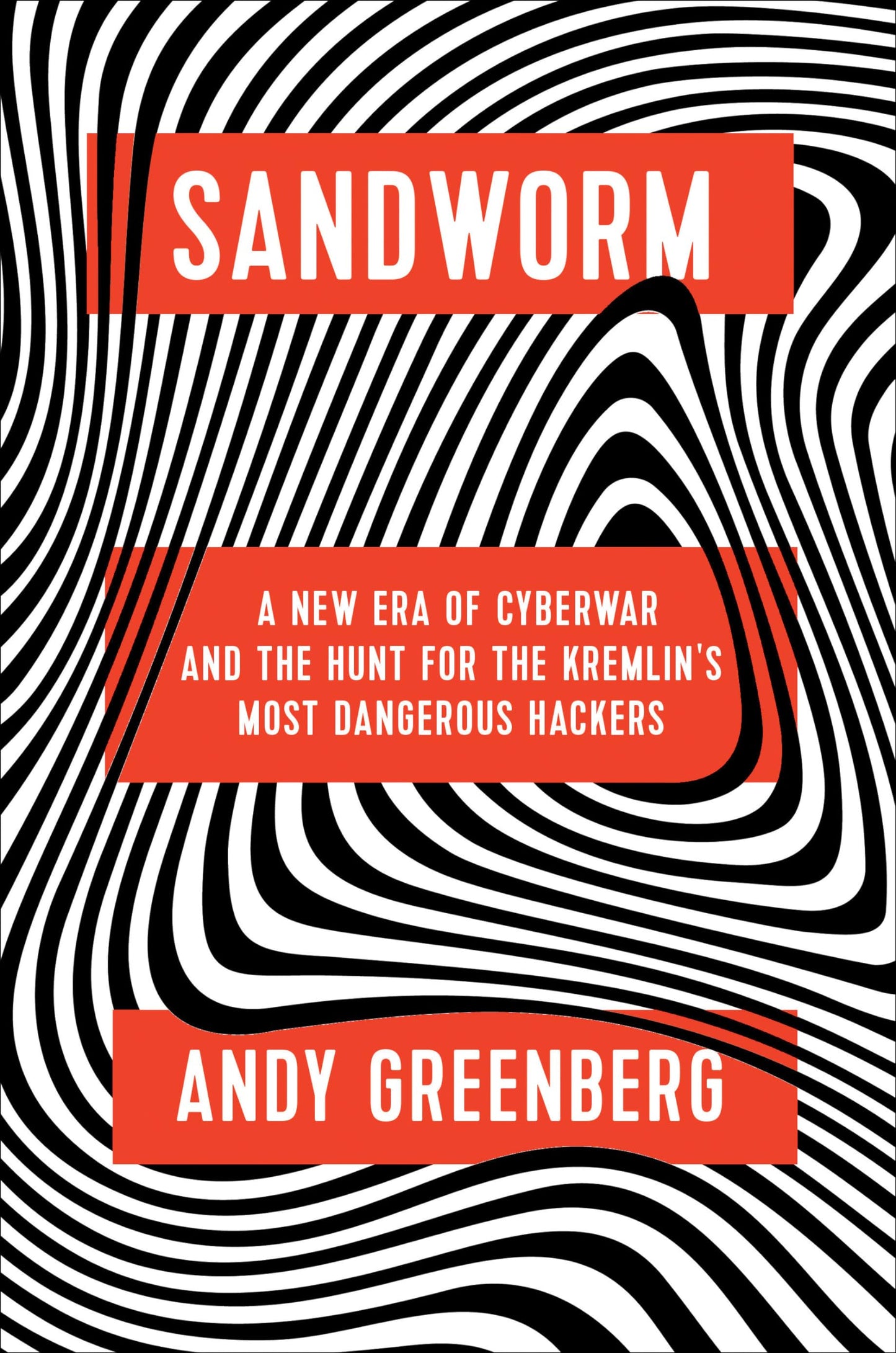 Sandworm: A New Era of Cyberwar and the Hunt for the Kremlin's Most Dangerous Hackers book cover