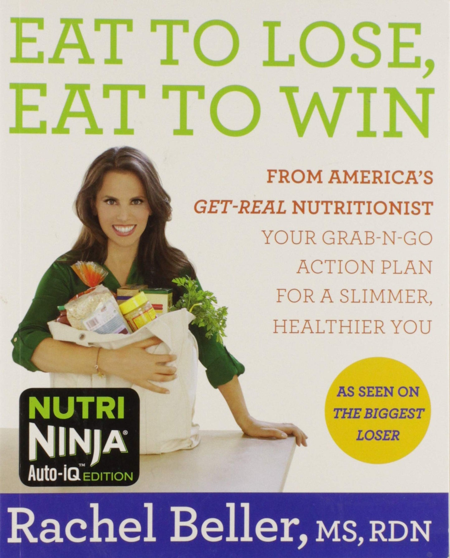 Eat to Lose, Eat to Win: From America's Get-real Nutritionist Your Grab-n-go Action Plan for a Slimmer, Healthier You book cover