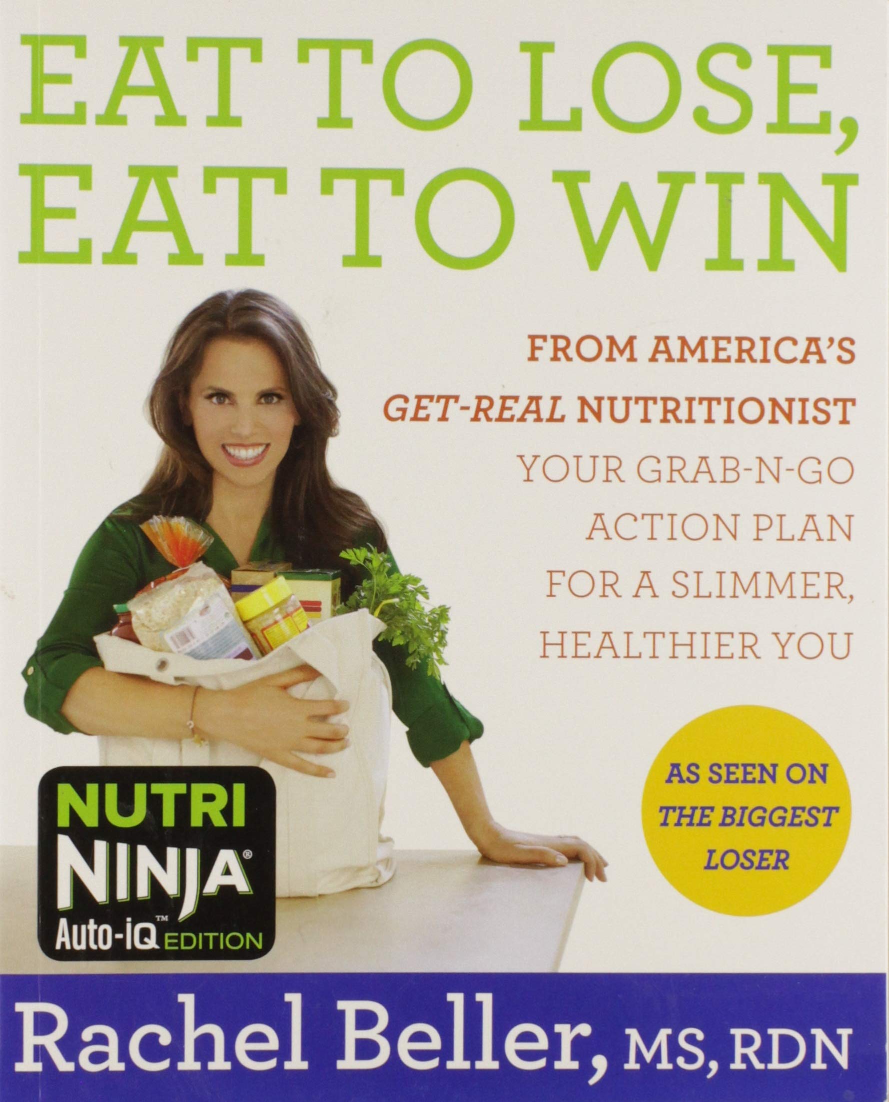 Eat to Lose, Eat to Win: From America's Get-real Nutritionist Your Grab-n-go Action Plan for a Slimmer, Healthier You book cover