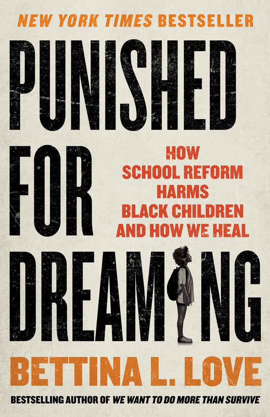 Punished for Dreaming: How School Reform Harms Black Children and How We Heal book cover