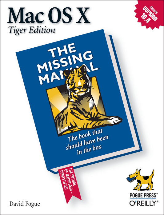 Mac OS X: The Missing Manual, Tiger Edition: The Missing Manual (Third and Revised and)
