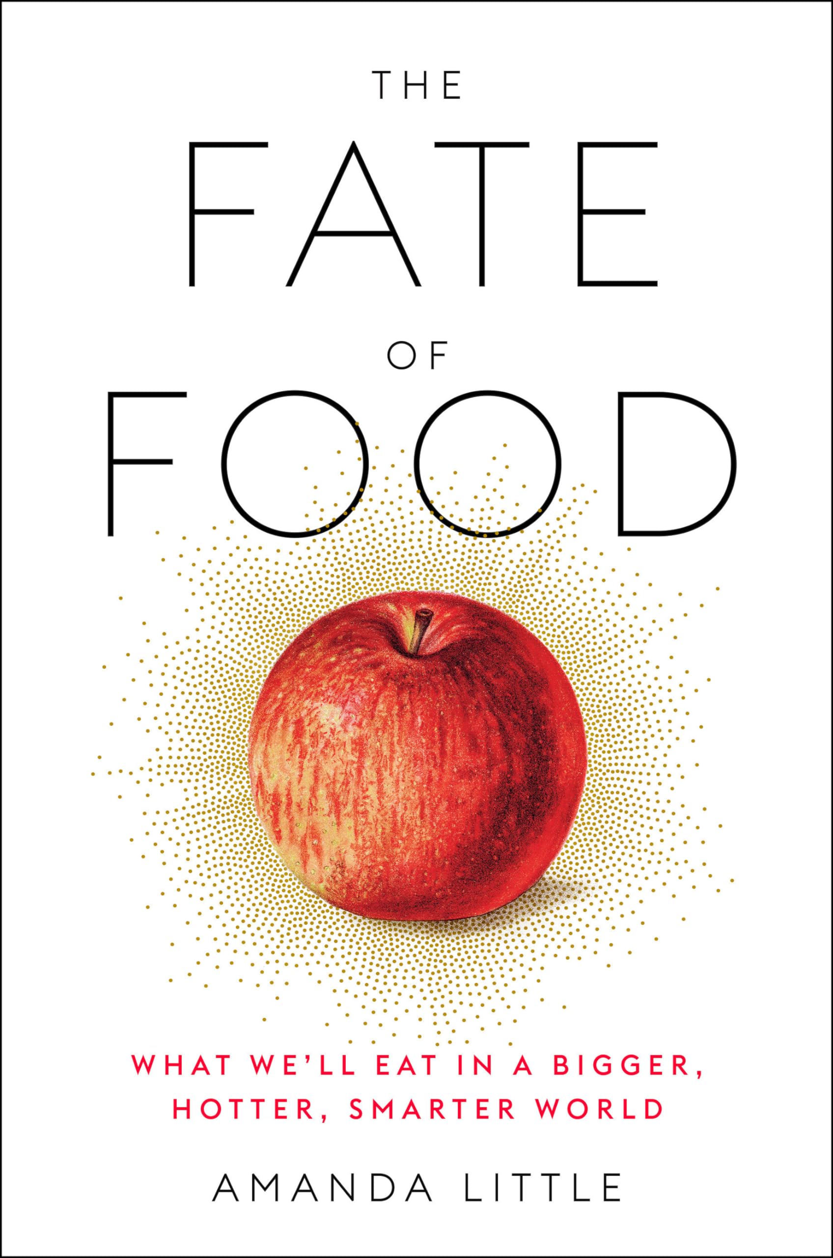 Fate of Food: What We'll Eat in a Bigger, Hotter, Smarter World book cover