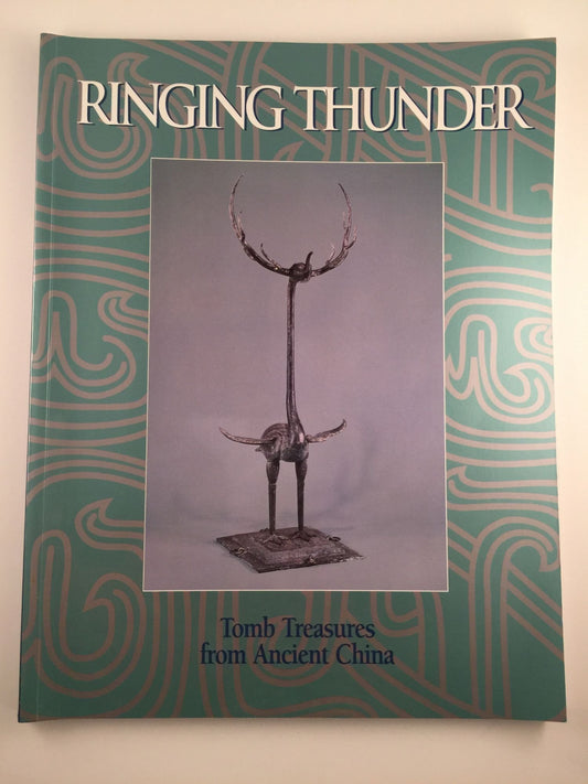 Ringing Thunder: Tomb Treasures from Ancient China: Selections of Eastern Zhou Dynasty Material Form the Hubei Provincial Museum, Peopl book cover
