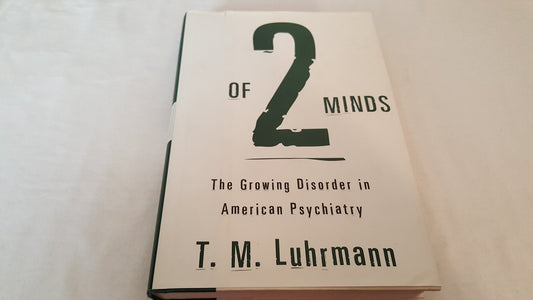 Of Two Minds: The Growing Disorder in American Psychiatry