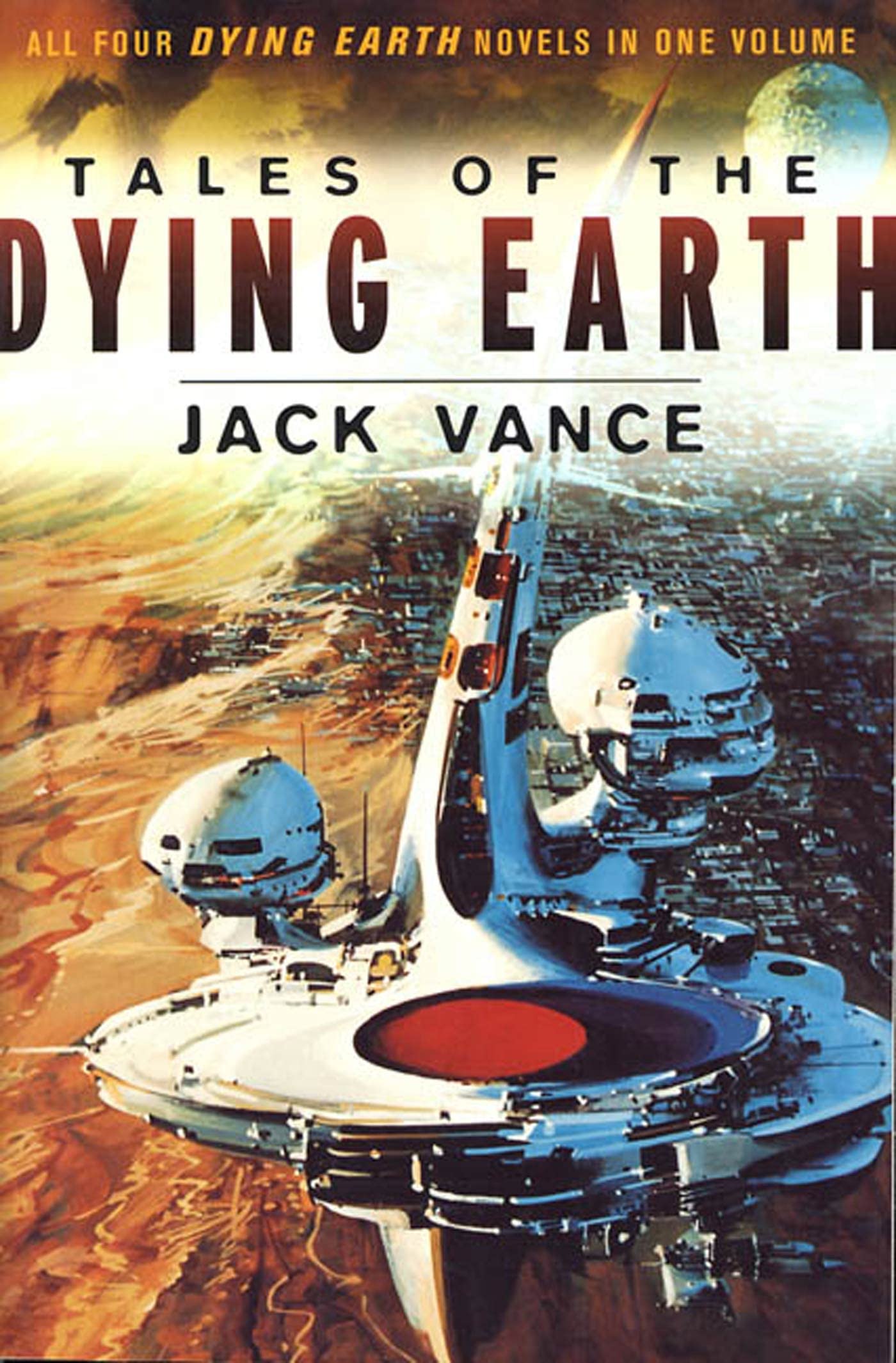 Tales of the Dying Earth: The Dying Earth, the Eyes of the Overworld, Cugel's Saga, Rhialto the Marvellous book cover
