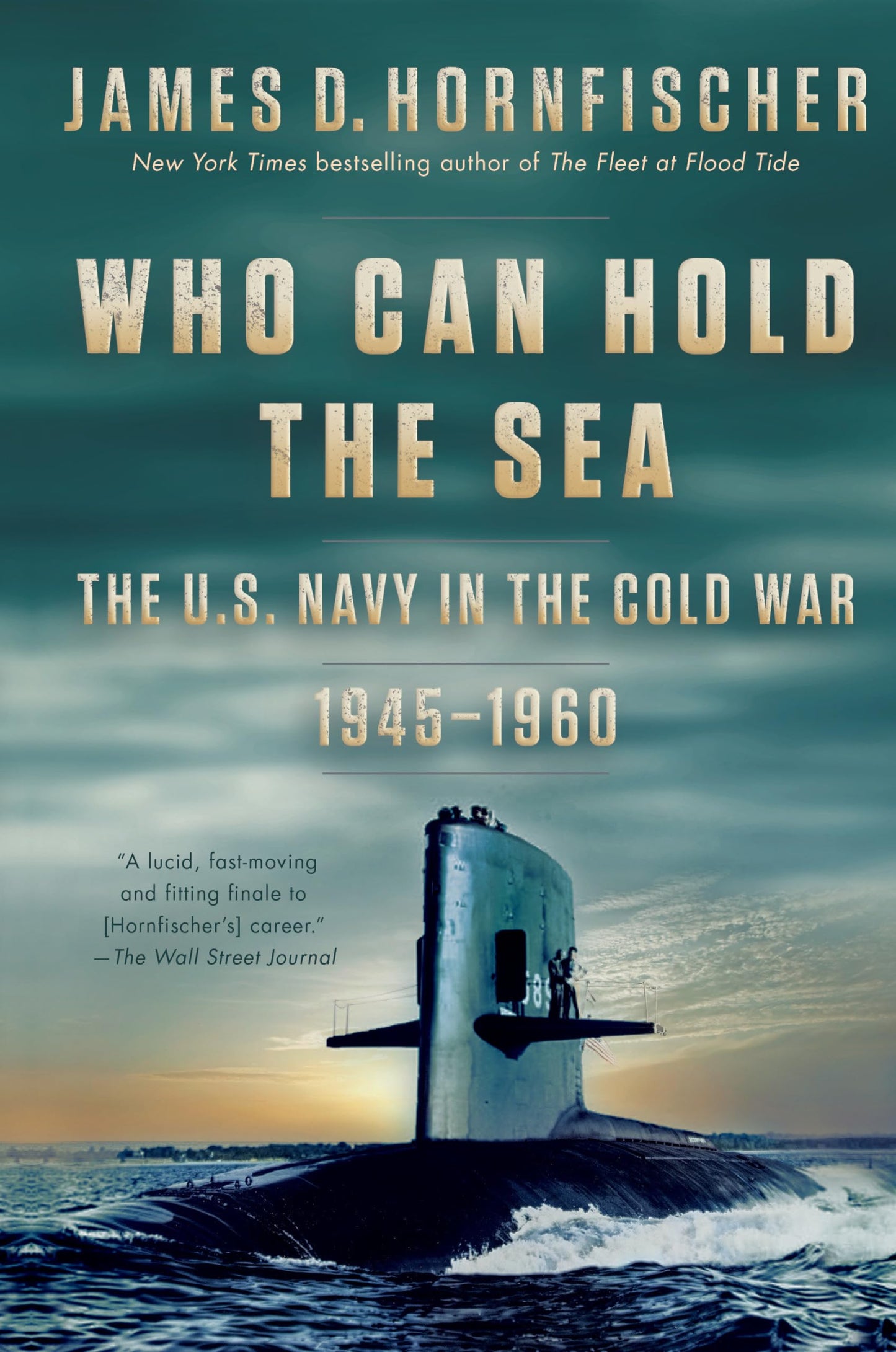 Who Can Hold the Sea: The U.S. Navy in the Cold War 1945-1960