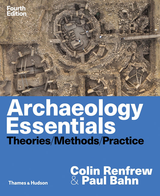 Archaeology Essentials: Theories, Methods, and Practice book cover