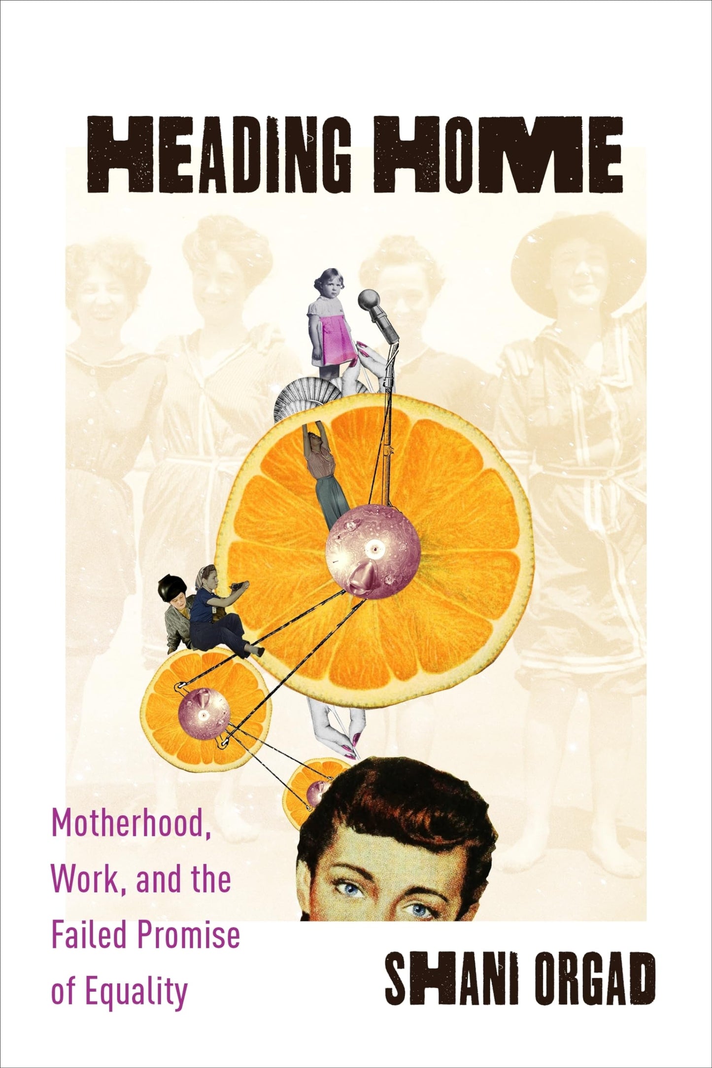 Heading Home: Motherhood, Work, and the Failed Promise of Equality book cover