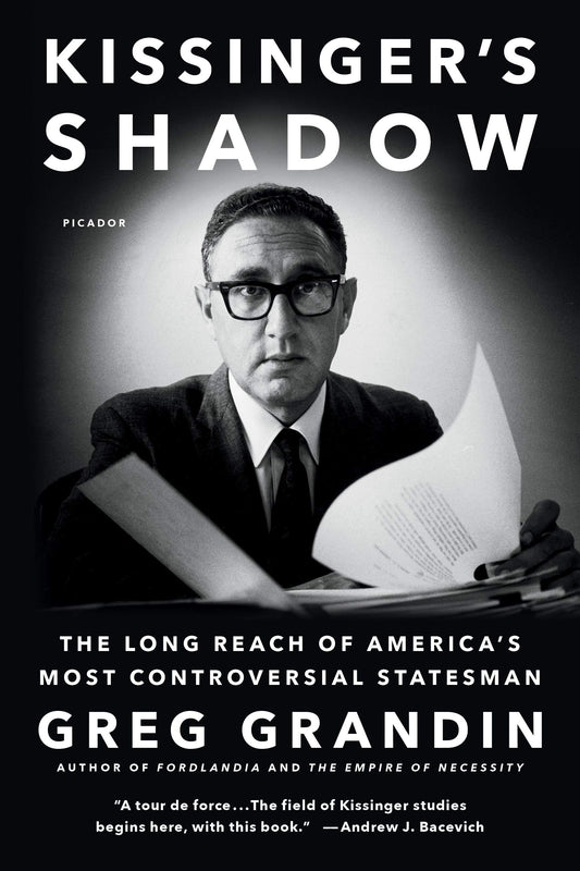 Kissinger's Shadow: The Long Reach of America's Most Controversial Statesman book cover