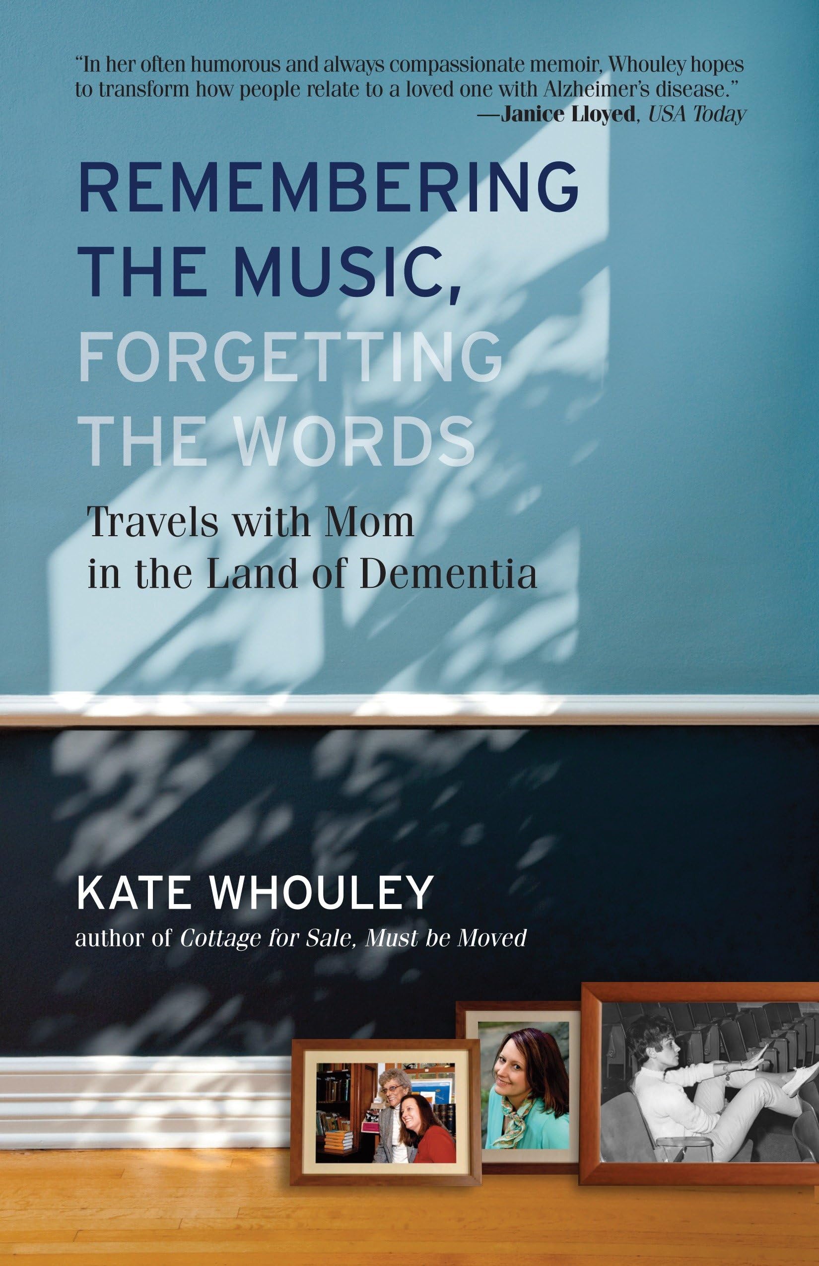 Remembering the Music, Forgetting the Words: Travels with Mom in the Land of Dementia book cover