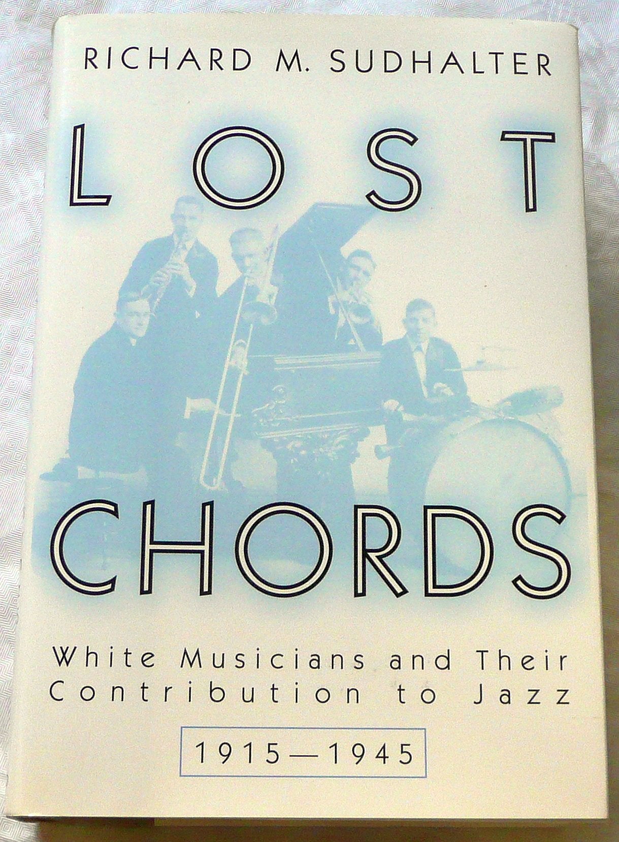 Lost Chords: White Musicians and Their Contribution to Jazz book cover