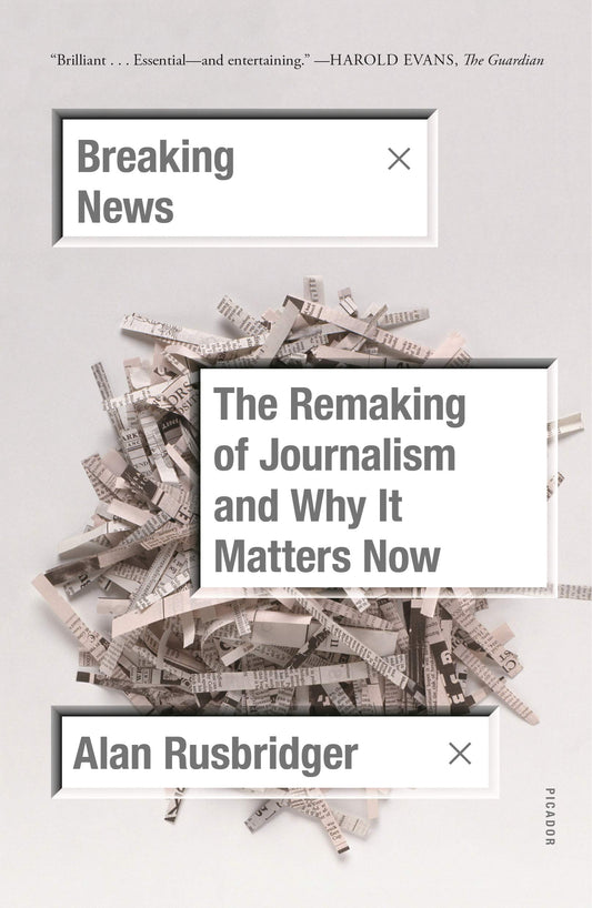 Breaking News: The Remaking of Journalism and Why It Matters Now book cover