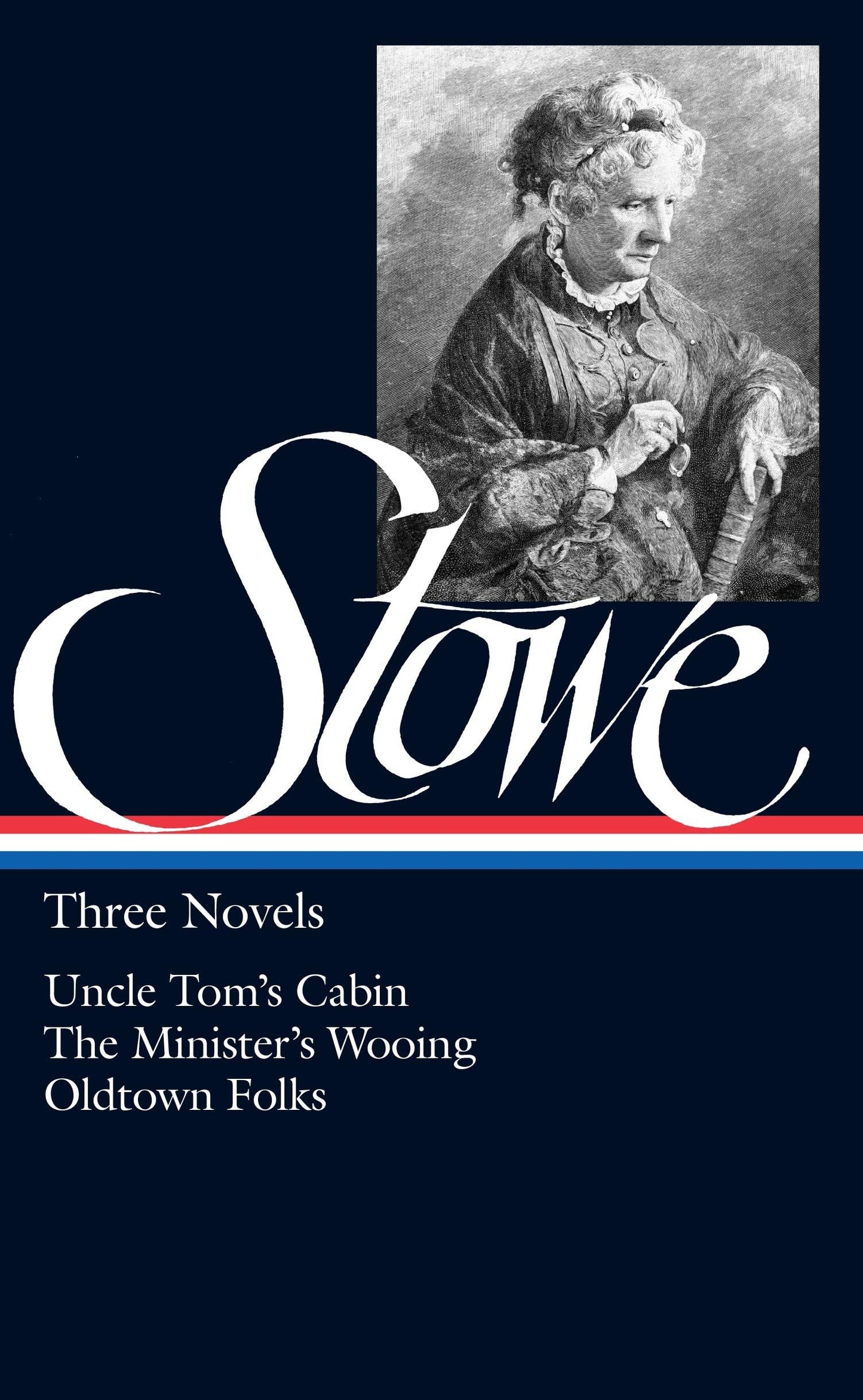 Harriet Beecher Stowe: Three Novels (Loa #4): Uncle Tom's Cabin / The Minister's Wooing / Oldtown Folks book cover