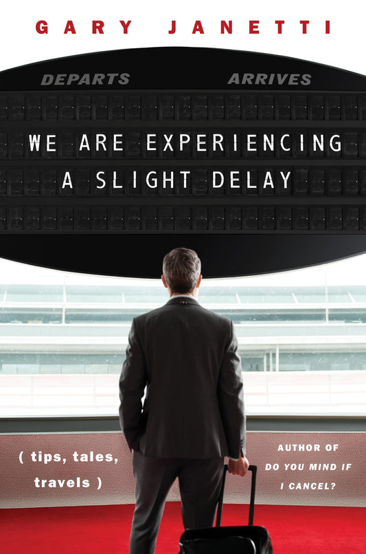 We Are Experiencing a Slight Delay: (Tips, Tales, Travels) book cover