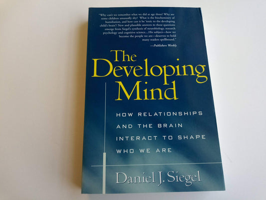 Developing Mind: How Relationships and the Brain Interact to Shape Who We Are book cover