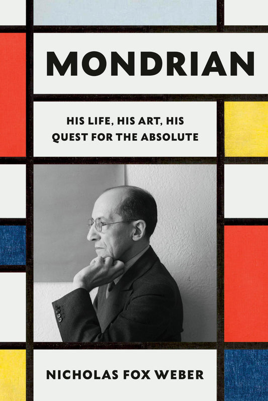 Mondrian: His Life, His Art, His Quest for the Absolute book cover