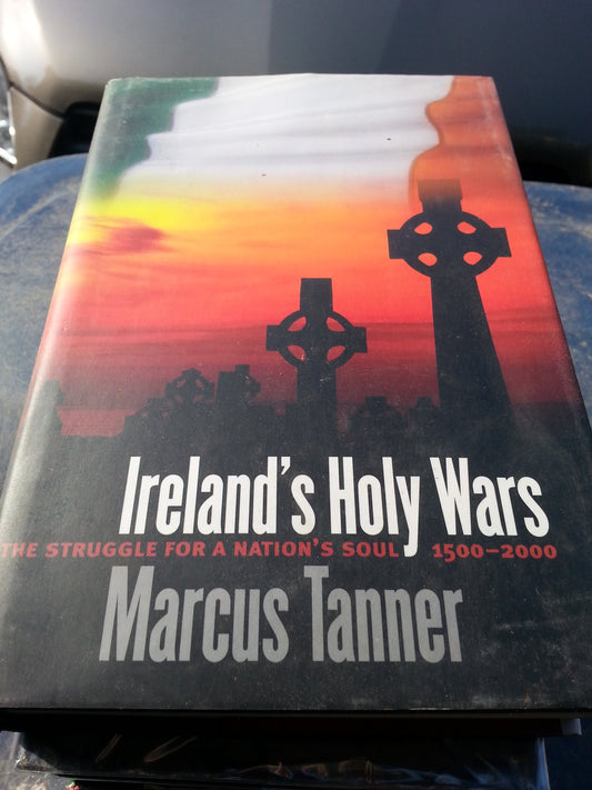 Ireland's Holy Wars: The Struggle for a Nation's Soul, 1500-2000