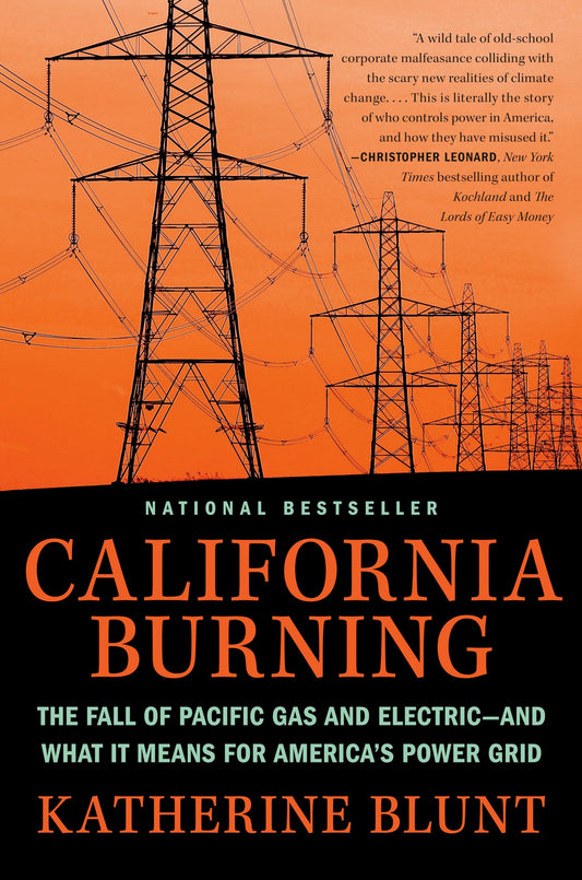 California Burning: The Fall of Pacific Gas and Electric--And What It Means for America's Power Grid book cover