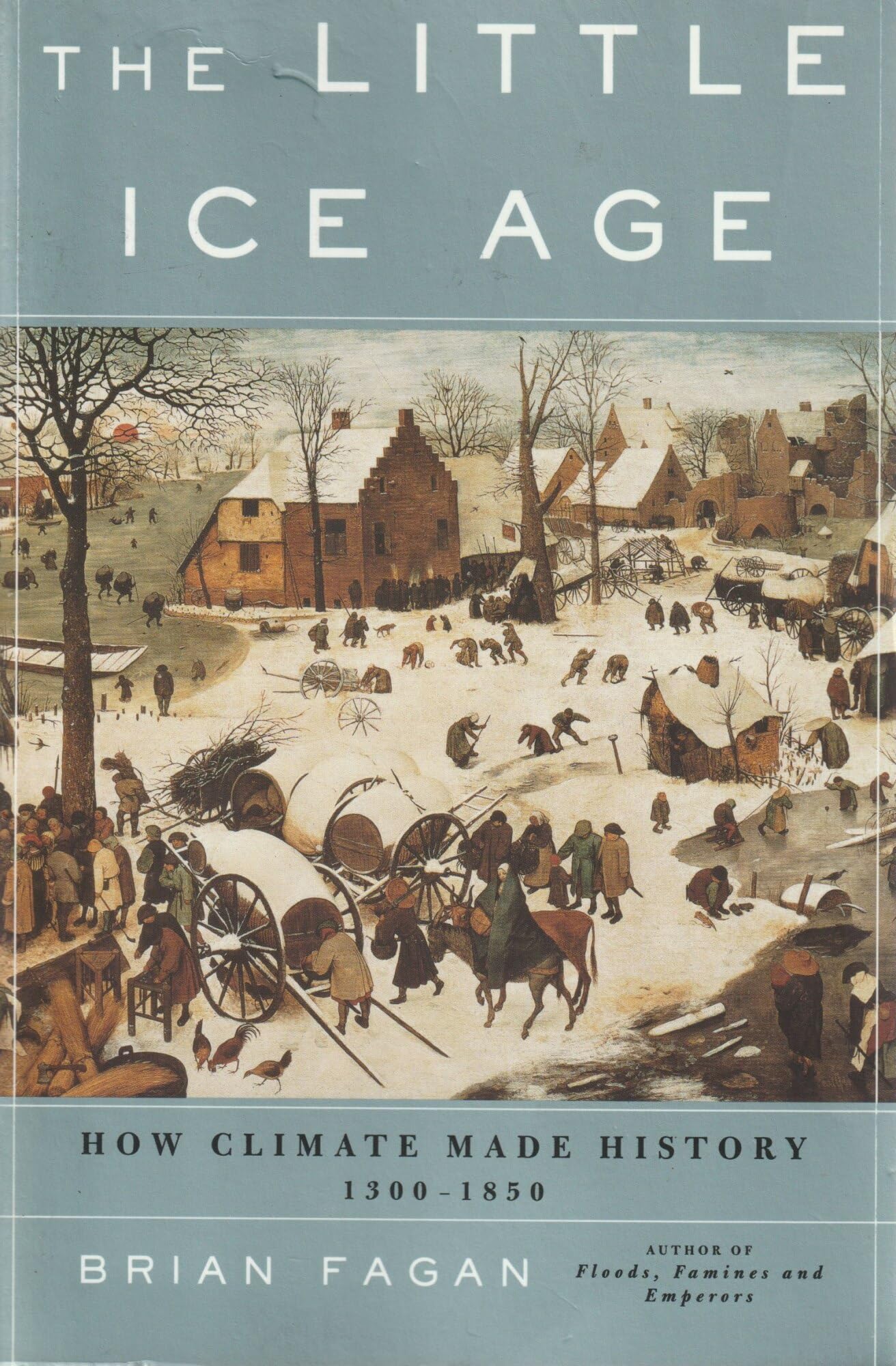 Little Ice Age: How Climate Made History 1300-1850 book cover