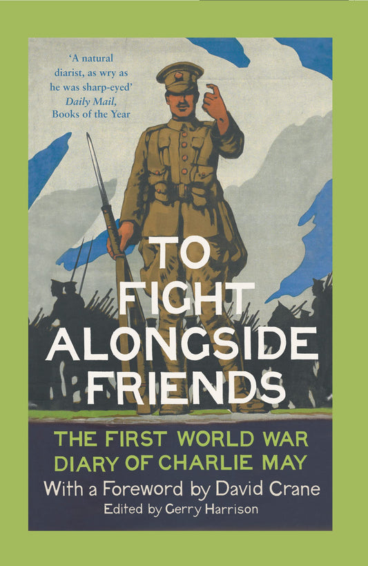 To Fight Alongside Friends: The First World War Diary of Charlie May (UK) book cover