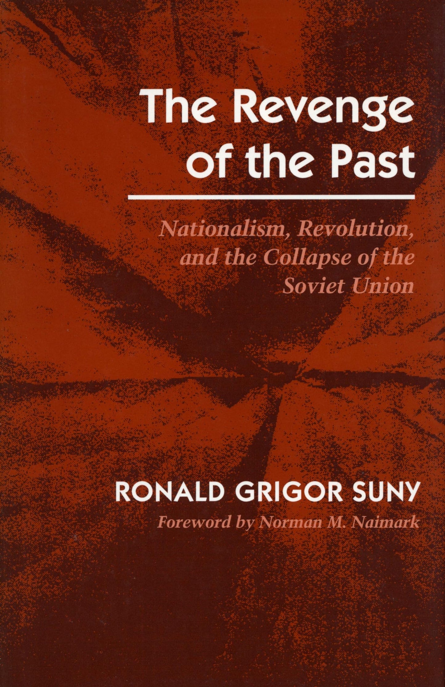 Revenge of the Past: Nationalism, Revolution, and the Collapse of the Soviet Union book cover