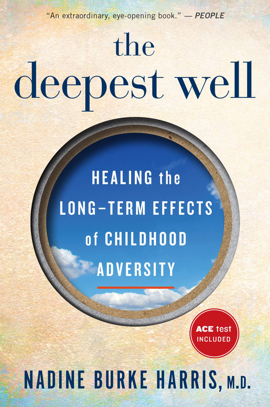 Deepest Well: Healing the Long-Term Effects of Childhood Trauma and Adversity