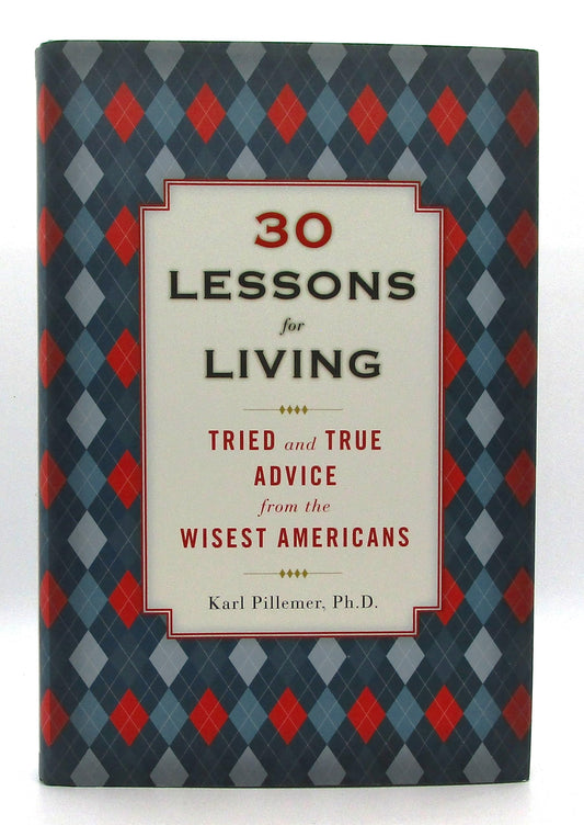 30 Lessons for Living: Tried and True Advice from the Wisest Americans book cover