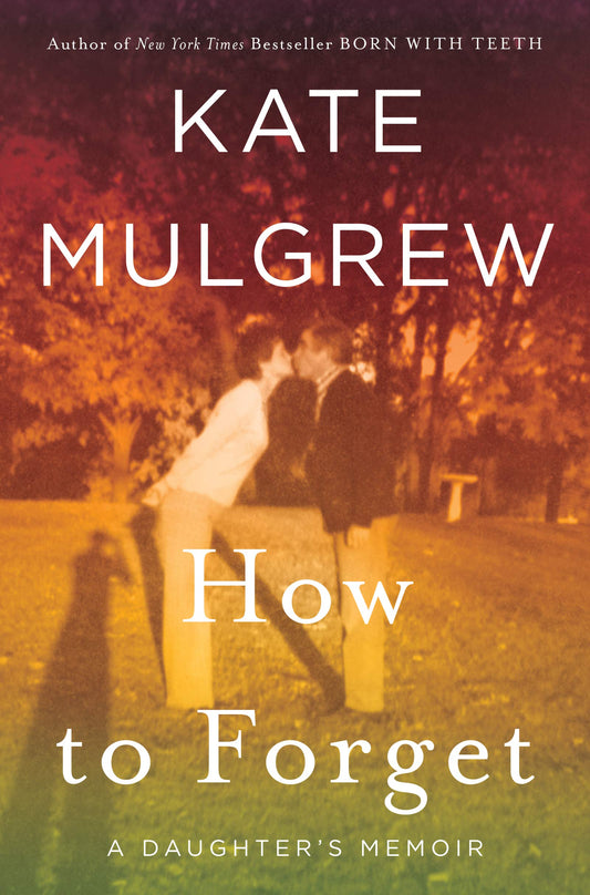 How to Forget: A Daughter's Memoir book cover