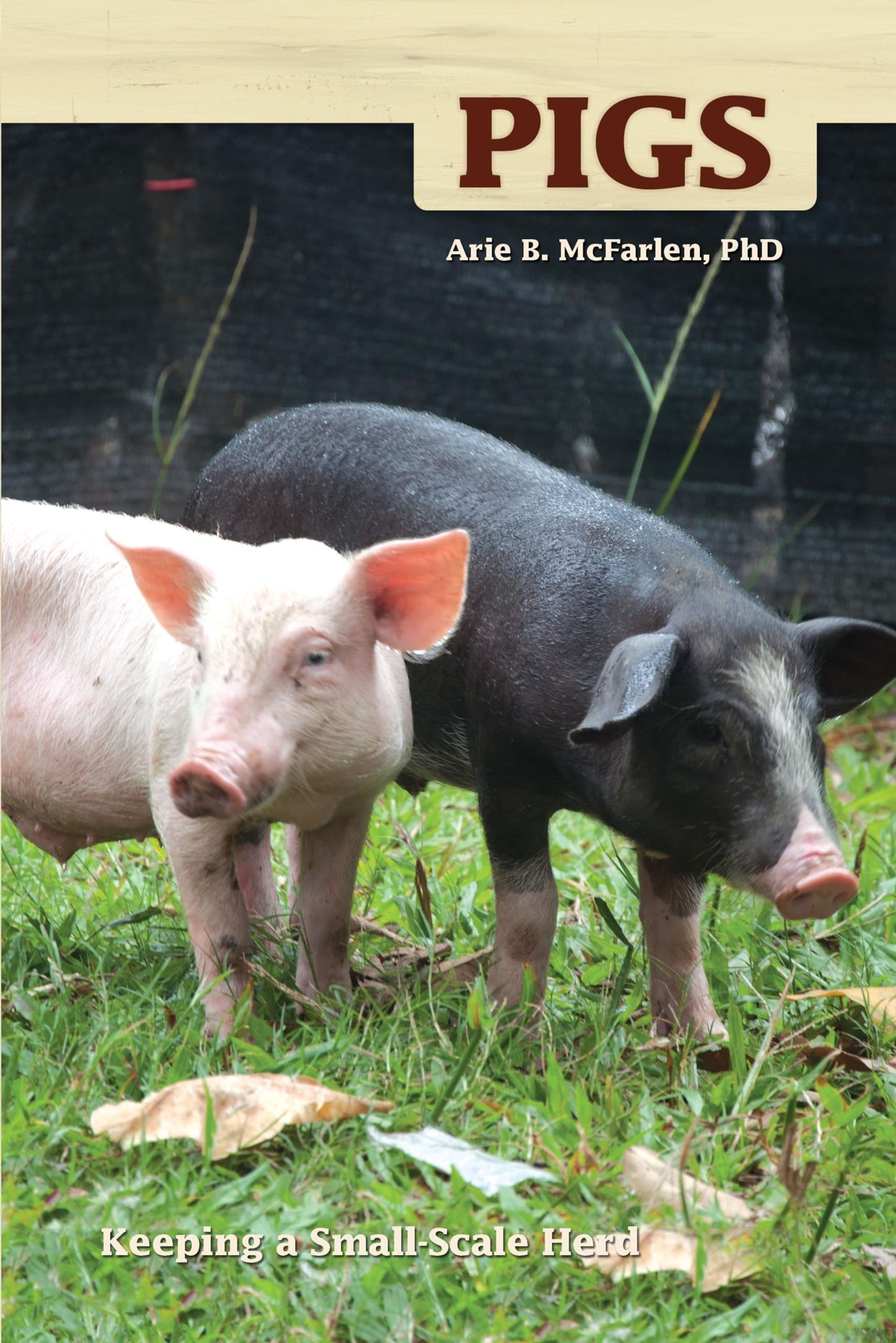 Pigs: Keeping a Small-Scale Herd for Pleasure and Profit book cover