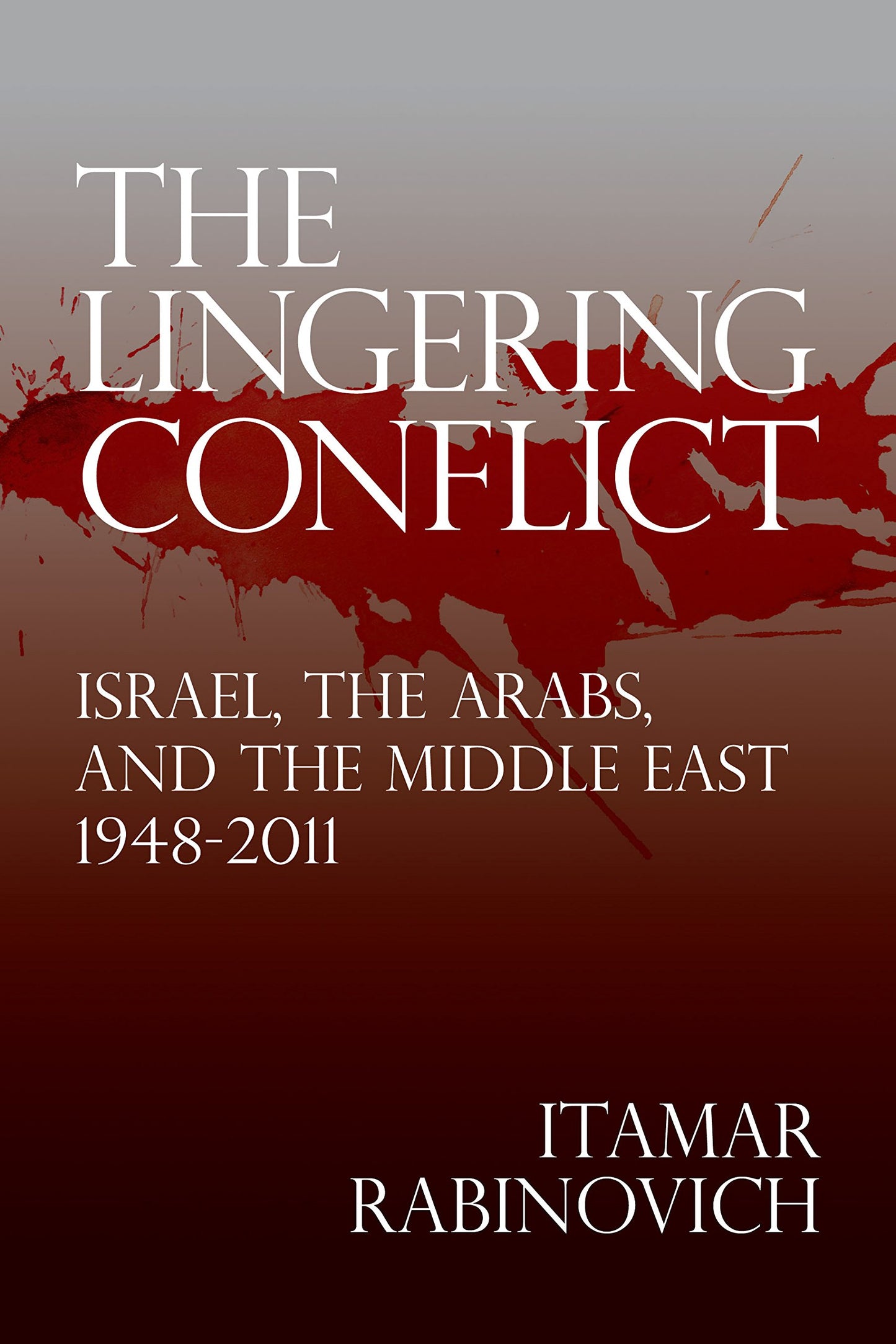 The Lingering Conflict: Israel, the Arabs, and the Middle East, 1948-2011