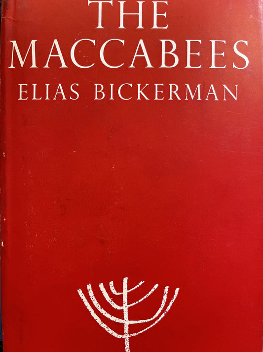 The Maccabees: An Account of Their History from the Beginnings to the Fall of the House of the Hasmoneans (Schocken Library, Vol. 6)
