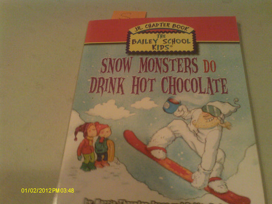 Snow Monsters Do Drink Hot Chocolate (The Bailey School Kids Junior Chapter Book, 9)