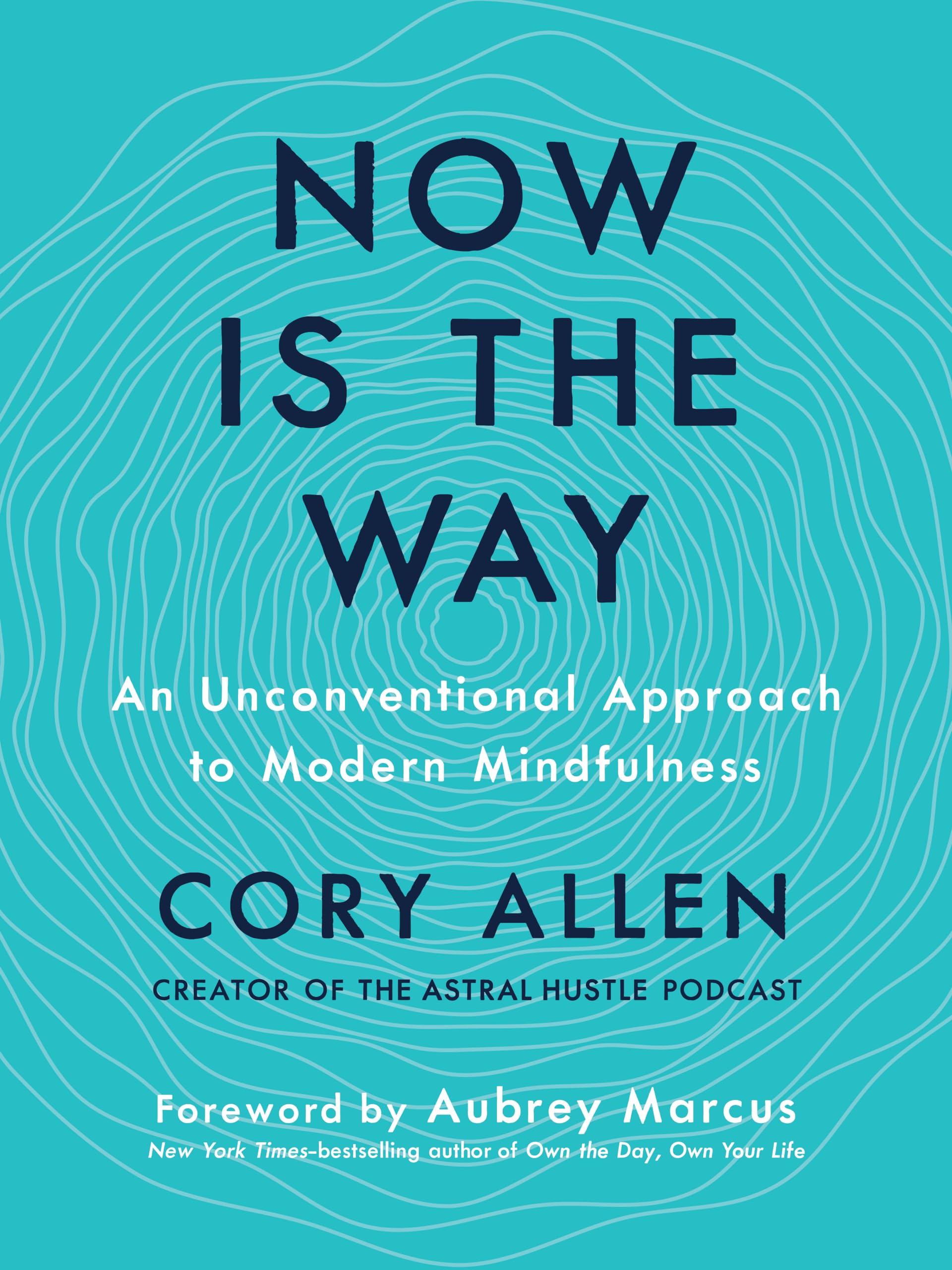 Now Is the Way: An Unconventional Approach to Modern Mindfulness book cover