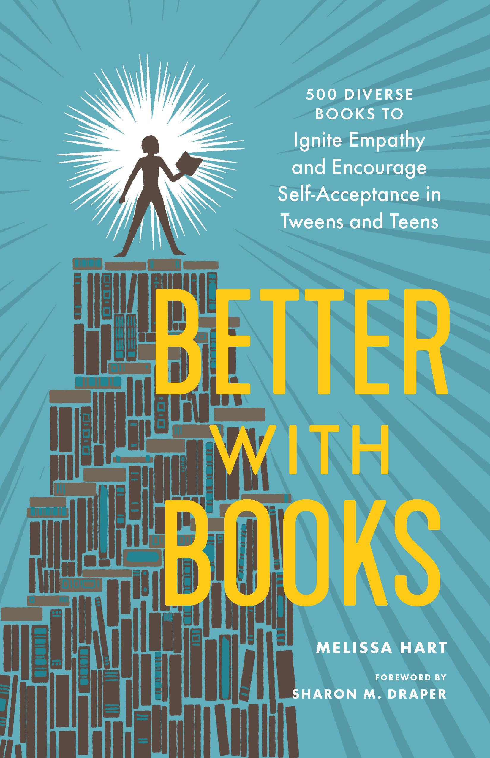 Better with Books: 500 Diverse Books to Ignite Empathy and Encourage Self-Acceptance in Tweens and Teens book cover