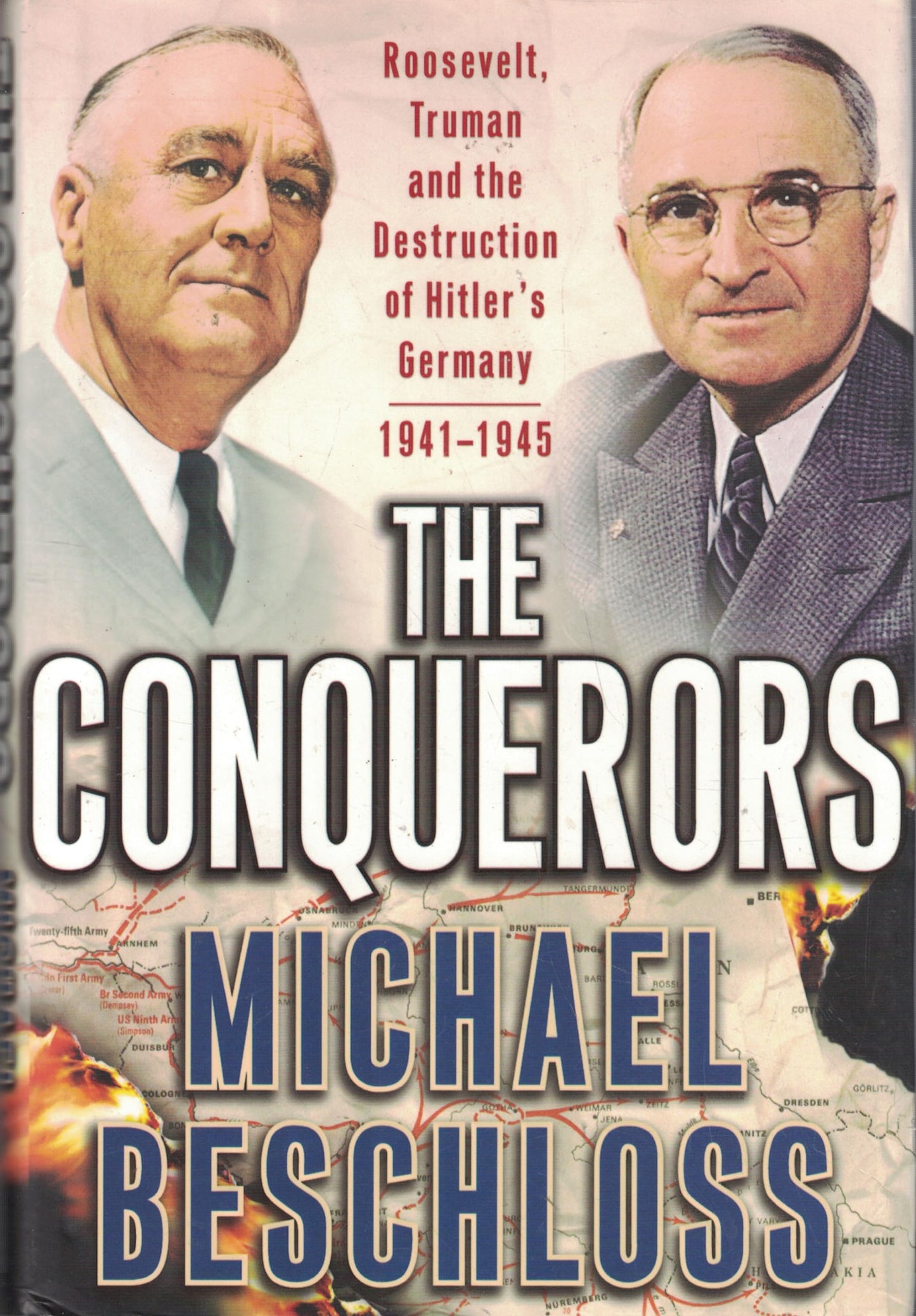 Conquerors: Roosevelt, Truman, and the Destruction of Hitler's Germany, 1941-1945