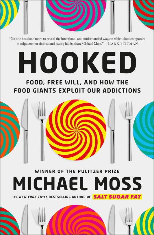 Hooked: Food, Free Will, and How the Food Giants Exploit Our Addictions book cover