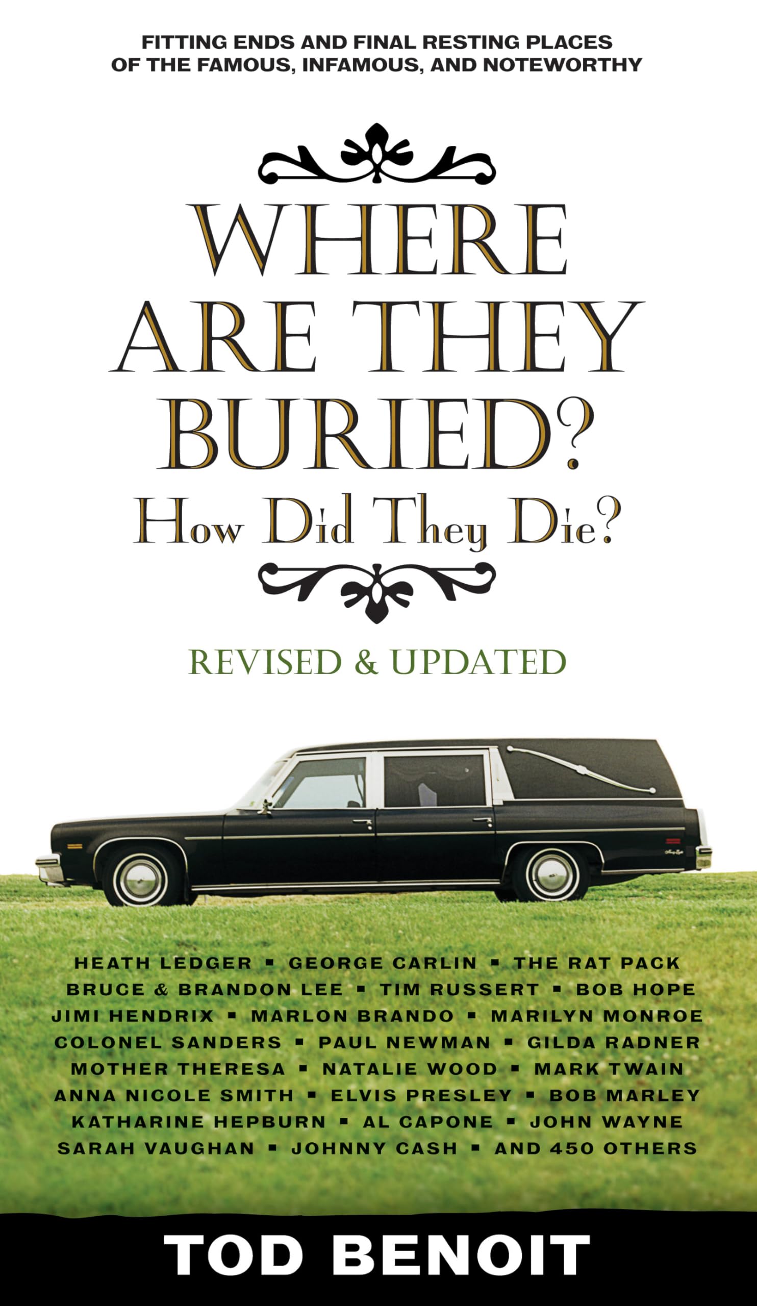 Where Are They Buried: How Did They Die? Fitting Ends and Final Resting Places of the Famous, Infamous, and Noteworthy (Revised and Updated) book cover