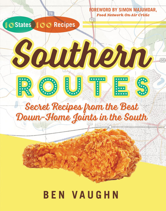Southern Routes: Secret Recipes from the Best Down-Home Joints in the South book cover