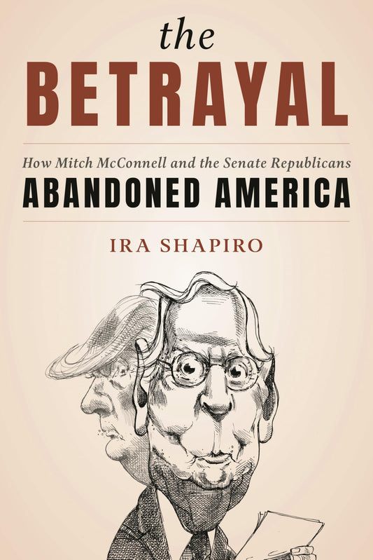 Betrayal: How Mitch McConnell and the Senate Republicans Abandoned America book cover