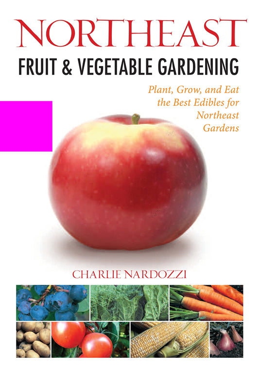 Northeast Fruit & Vegetable Gardening