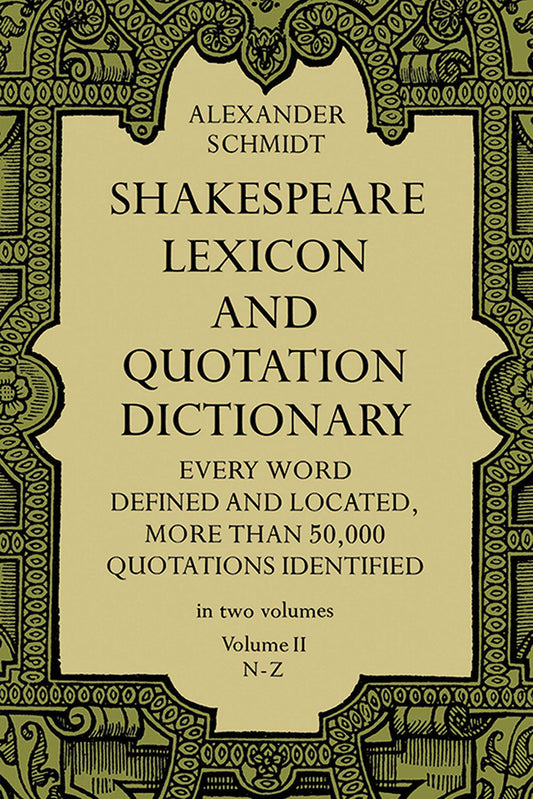 Shakespeare Lexicon and Quotation Dictionary, Vol. 2: Volume 2 (Rev and Enl)