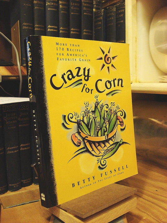 Crazy for Corn: More Than 170 Recipes for America's Favorite Grain book cover