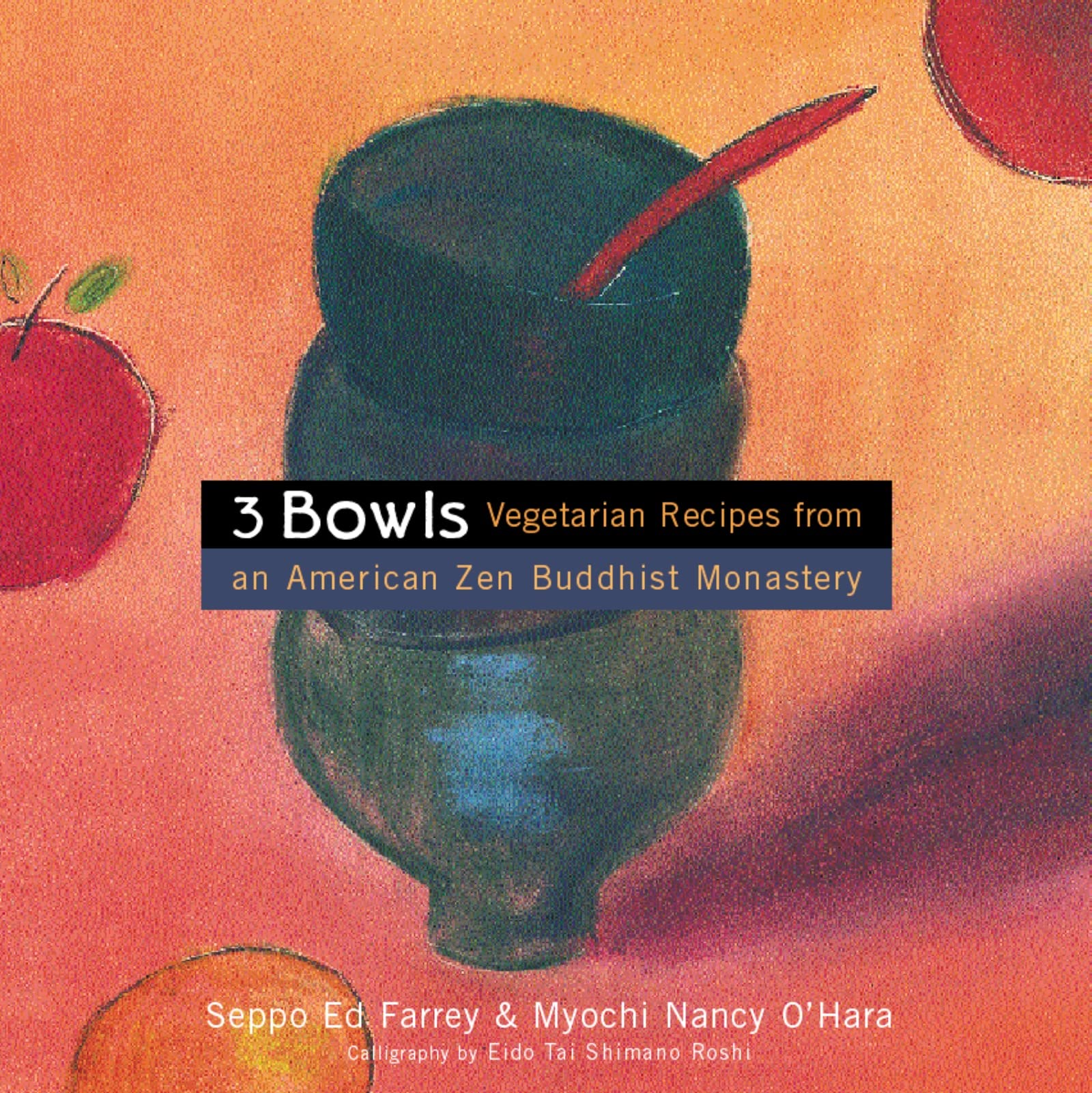 3 Bowls: Vegetarian Recipes from an American Zen Buddhist Monastery book cover